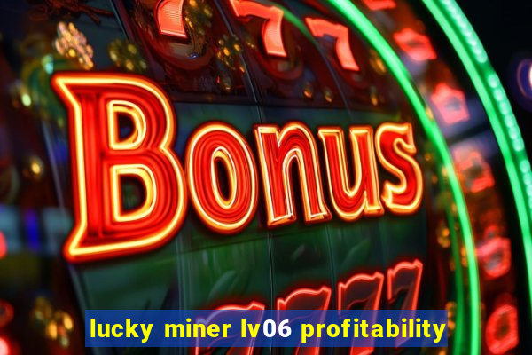 lucky miner lv06 profitability